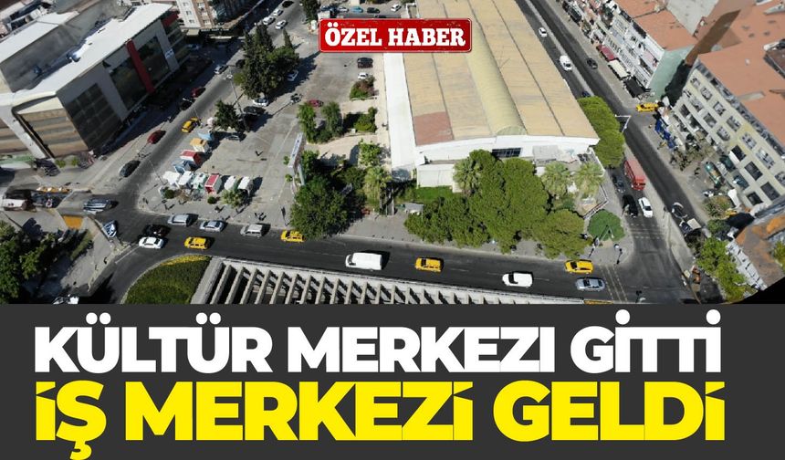 Kültür merkezi gitti, iş merkezi geldi