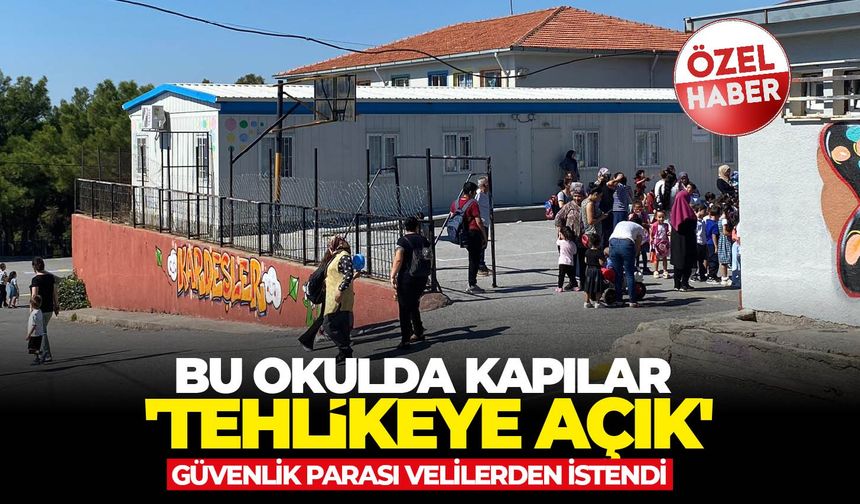 Bu okulda kapılar 'tehlikeye açık': Güvenlik parası velilerden istendi