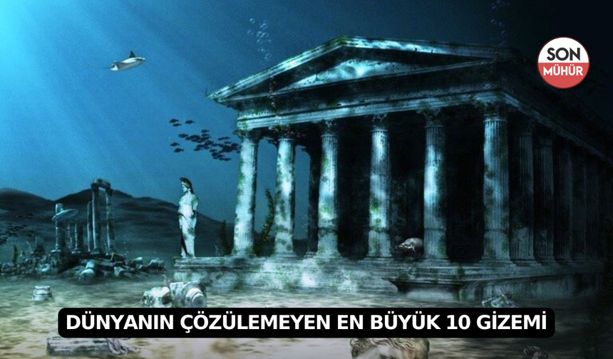 Dünyanın Çözülemeyen En Büyük 10 Gizemi