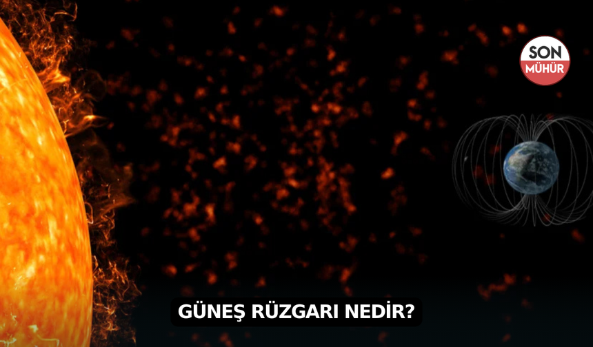 Güneş Rüzgarı Nedir?