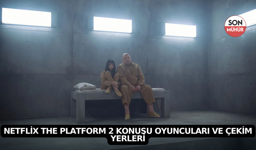 Netflix The Platform 2 Konusu Oyuncuları ve Çekim Yerleri