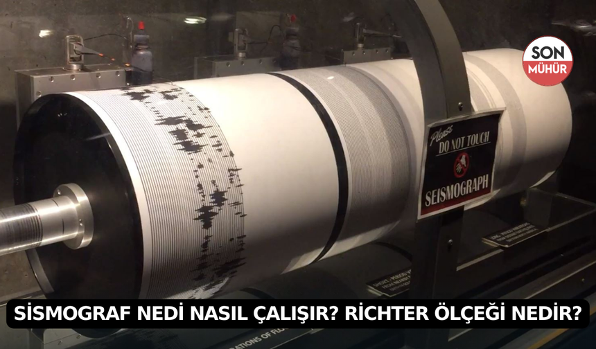 Sismograf Nedir Nasıl Çalışır? Richter Ölçeği Nedir?