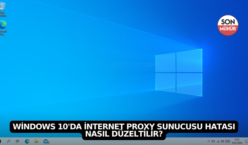 Windows 10'da İnternet Proxy Sunucusu Hatası Nasıl Düzeltilir?