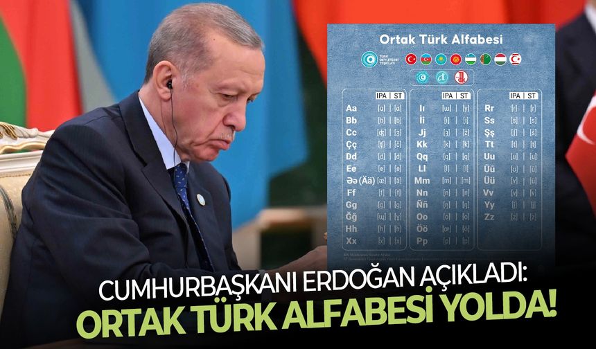 Cumhurbaşkanı Erdoğan açıkladı: Ortak Türk Alfabesi yolda!