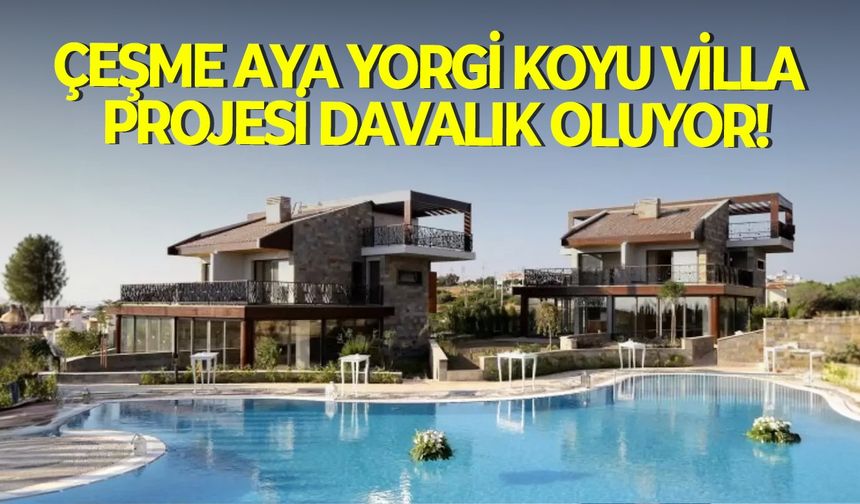 Çeşme Aya Yorgi Koyu villa projesi davalık oluyor!