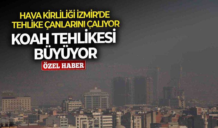 Hava kirliliği İzmir’de tehlike çanlarını çalıyor: KOAH tehlikesi büyüyor