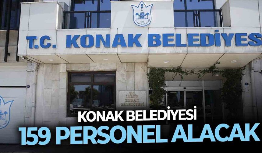 Konak Belediyesi 159 personel alacak!