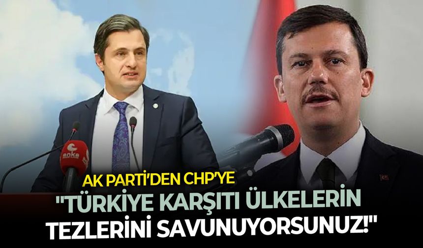 AK Parti’den CHP’ye: "Türkiye karşıtı ülkelerin tezlerini savunuyorsunuz!"