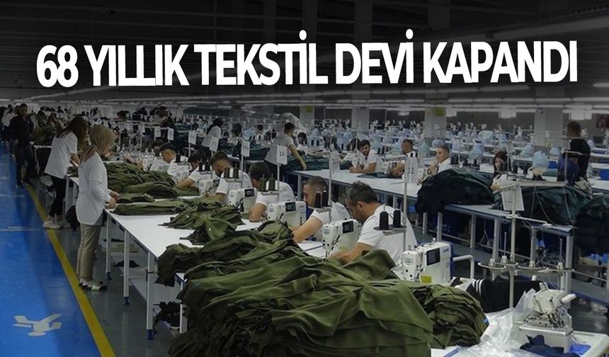 68 yıllık tekstil devi kapandı