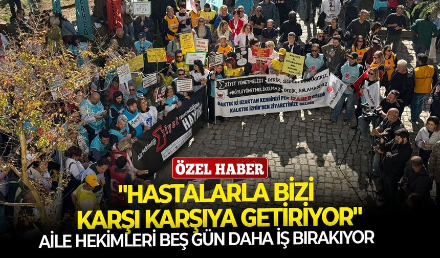 Aile hekimleri beş gün daha iş bırakıyor: "Hastalarla bizi karşı karşıya getiriyor"