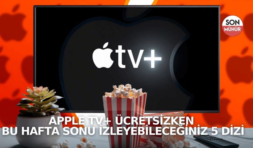 Apple TV+ ücretsizken bu hafta sonu izleyebileceğiniz 5 dizi