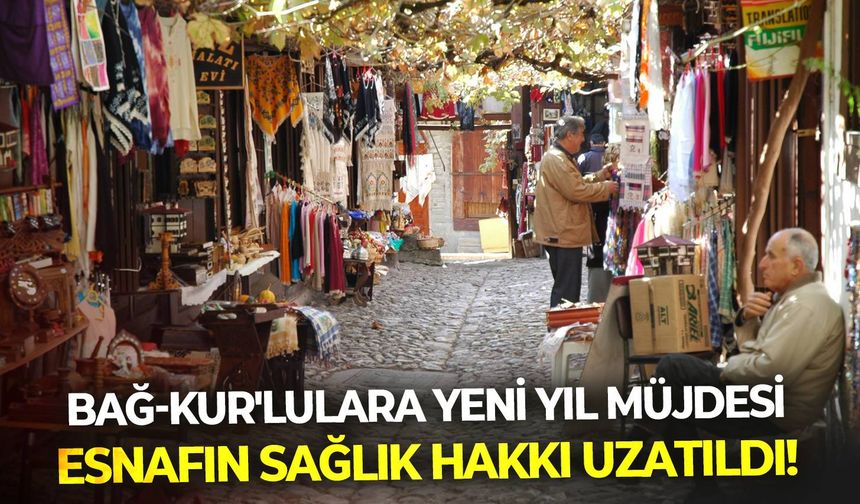 Bağ-Kur'lulara yeni yıl müjdesi: Esnafın sağlık hakkı uzatıldı!