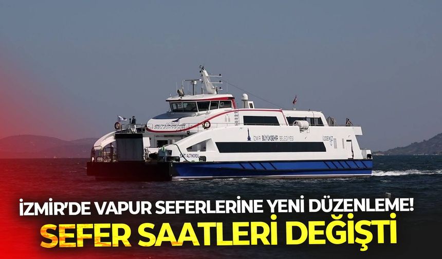 İzmir'de vapur sefer sıklığı 15 dakikaya düştü! İşte İZDENİZ'in yeni sefer saatleri...