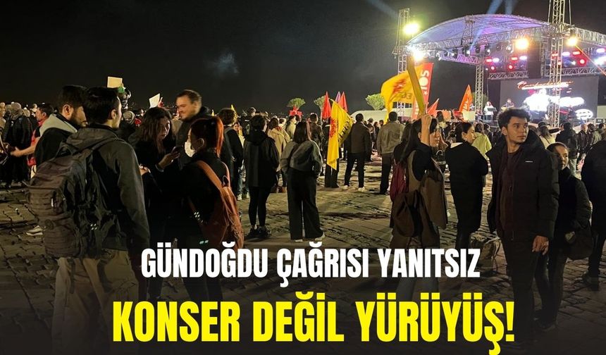 Gündoğdu çağrısı yanıtsız: Konser değil yürüyüş!