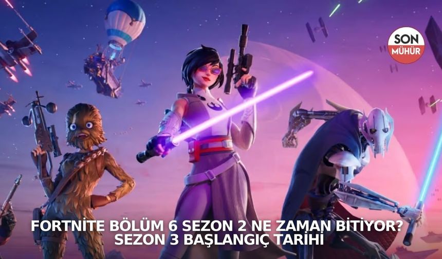 Fortnite Bölüm 6 Sezon 2 ne zaman bitiyor? Sezon 3 başlangıç ​​tarihi