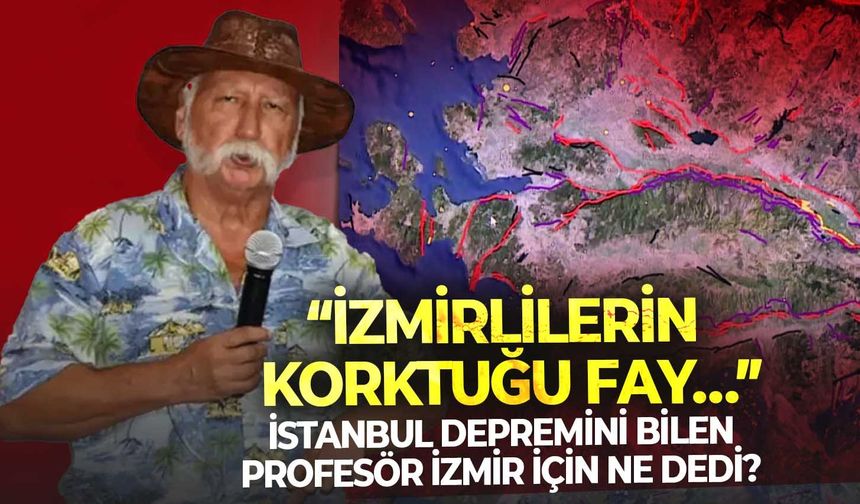 İstanbul depremini bilen Profesör İzmir için ne dedi?