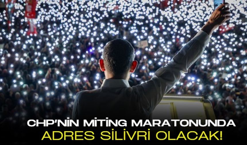CHP İstanbul'daki beşinci ilçe mitinginde ''Silivri'den, Silivri zindanındaki yiğide selam ediyoruz'' mesajı verecek
