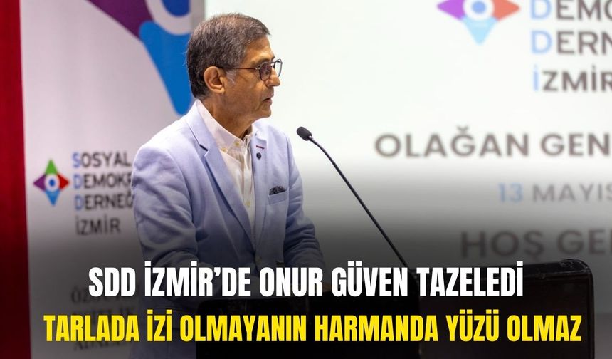 SDD İzmir'de Onur güven tazeledi: Tarlada izi olmayanın harmanda yüzü olmaz
