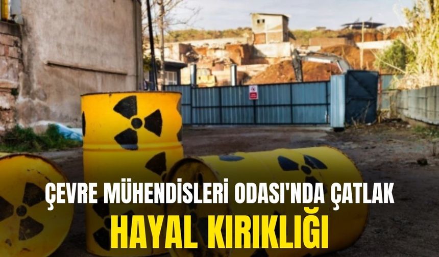 Çevre Mühendisleri Odası'nda çatlak: Hayal kırıklığı