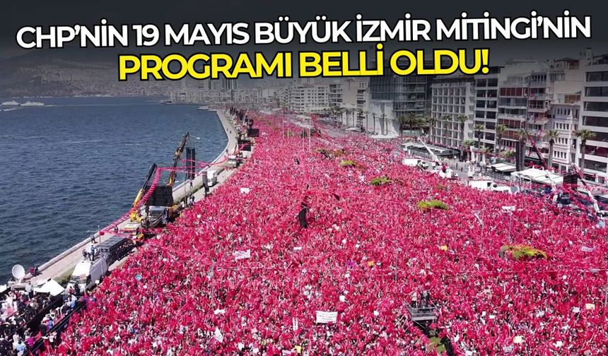 CHP'nin Büyük İzmir Mitingi'nin programı belli oldu