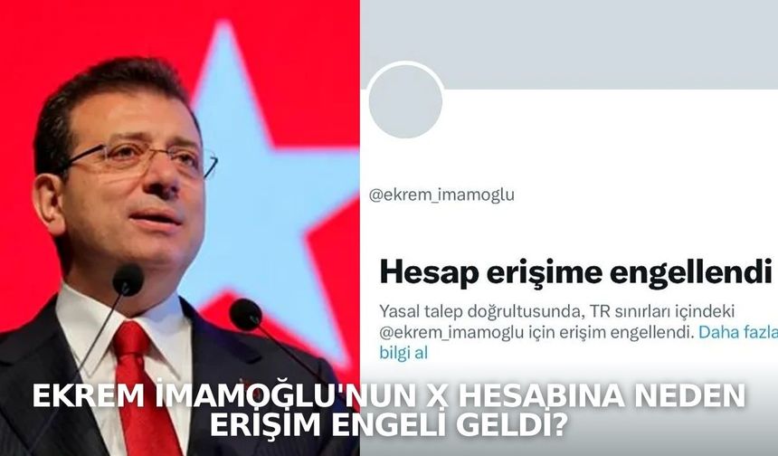 Ekrem İmamoğlu'nun X hesabı neden kapatıldı, erişim engeli geldi?