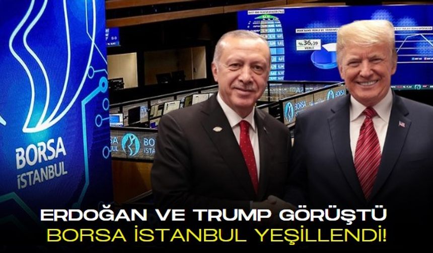 Cumhurbaşkanı Erdoğan ve Trump görüştü, Borsa İstanbul'da umutlar tazelendi