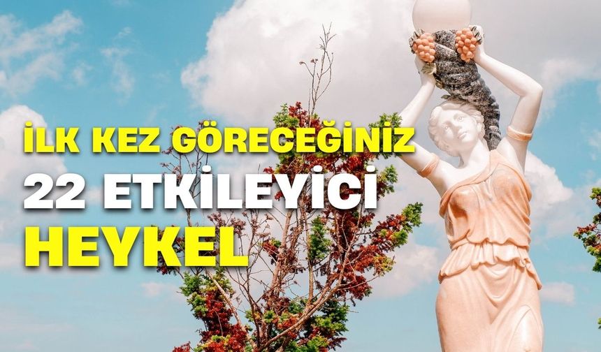 İlk Kez Göreceğiniz 22 Etkileyici Heykel