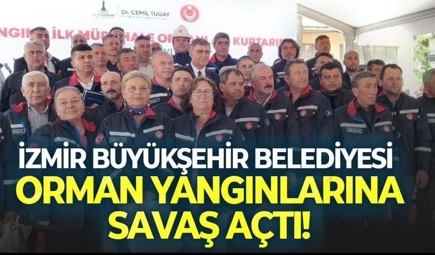 İzmir Büyükşehir Belediyesi, orman yangınlarına savaş açtı!