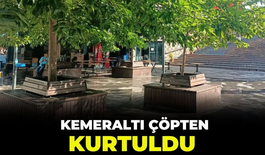 Kemeraltı çöpten kurtuldu!