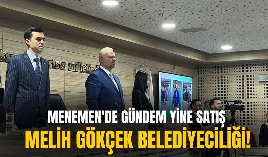 Menemen'de gündem yine satış: Melih Gökçek belediyeciliği!