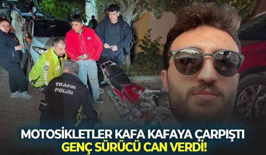 Motosikletler kafa kafaya çarpıştı, genç sürücü can verdi!