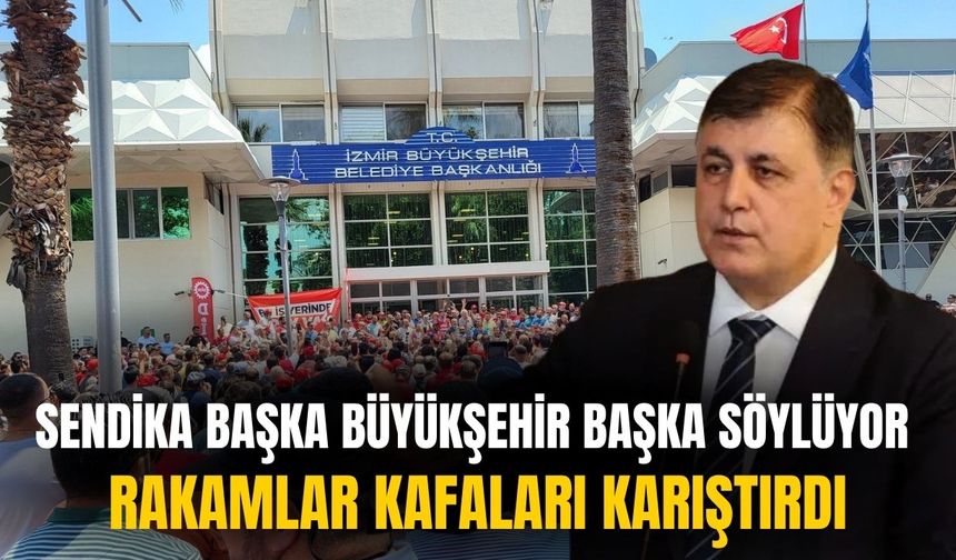Sendika başka büyükşehir başka söylüyor: Rakamlar kafaları karıştırdı!