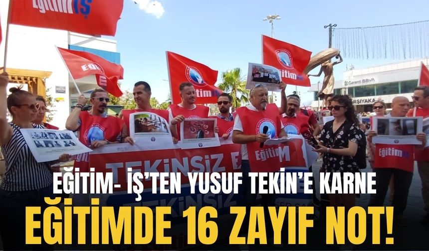 Eğitim-İş’ten Yusuf Tekin’e karne: Eğitimde 16 zayıf not!