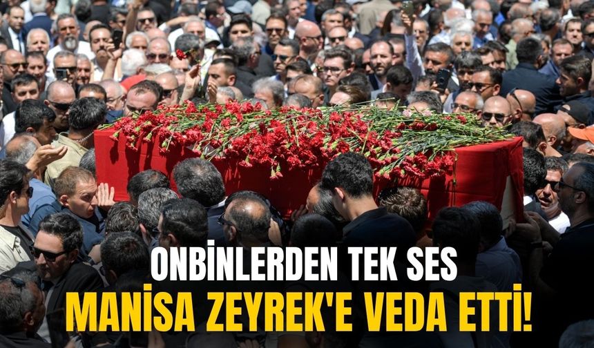 Onbinlerden tek ses: Manisa Zeyrek'e veda etti!
