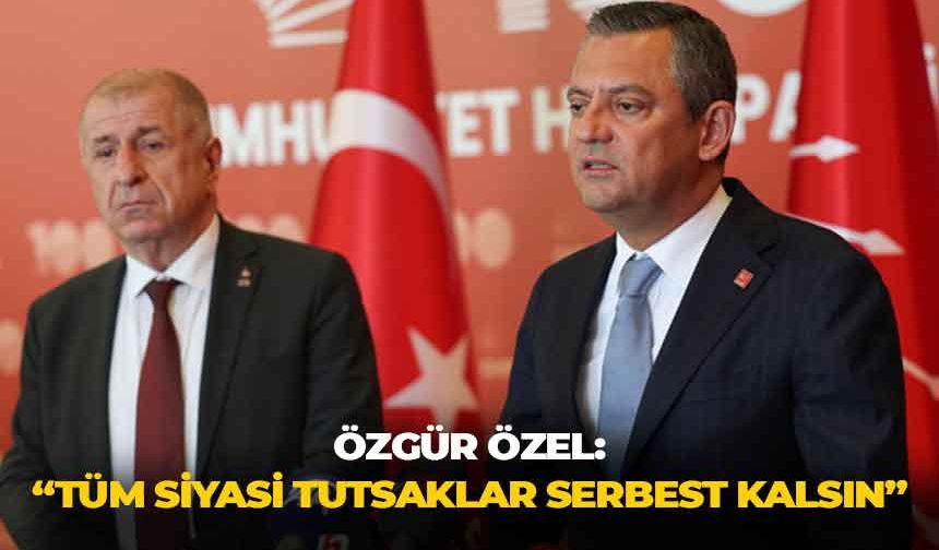 CHP lideri Özgür Özel'den iktidara rest: "Tüm siyasi tutsaklar serbest bırakılmalı!"