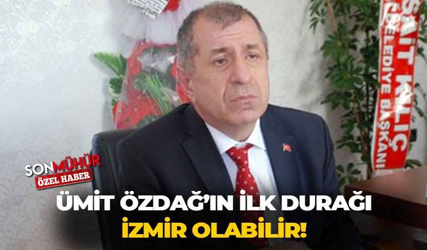 Ümit Özdağ'ın ilk durağı İzmir olabilir!