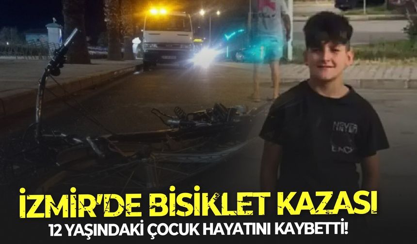 İzmir’de bisiklet kazası: 12 yaşındaki çocuk hayatını kaybetti!