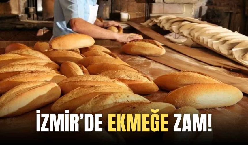 İzmir'de ekmeğe zam!