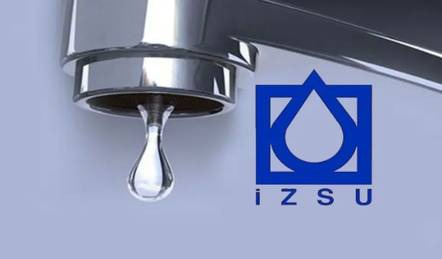 İZSU duyurdu! İzmir'in o ilçesinde 8 saat sular yok!