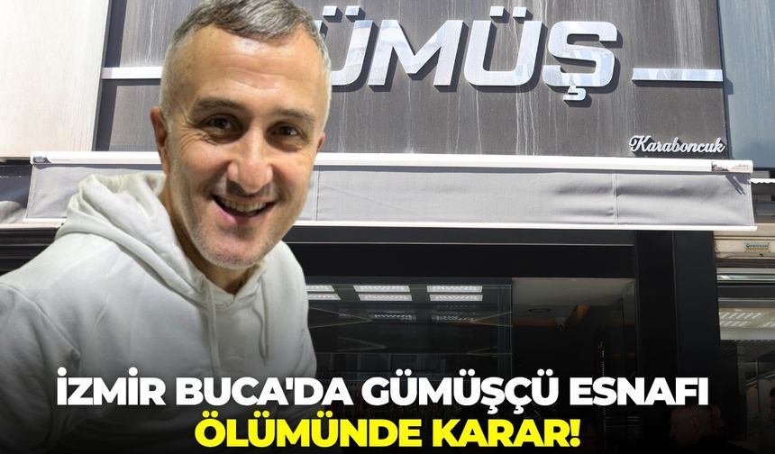 İzmir Buca'da gümüşçü esnafı ölümünde karar!