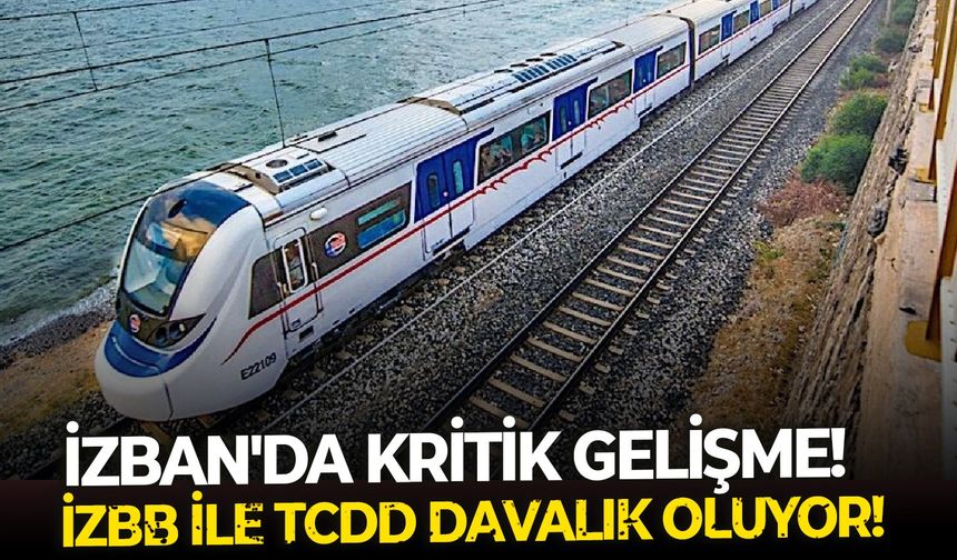 İZBAN'da kritik gelişme!  İZBB ile TCDD davalık oluyor!