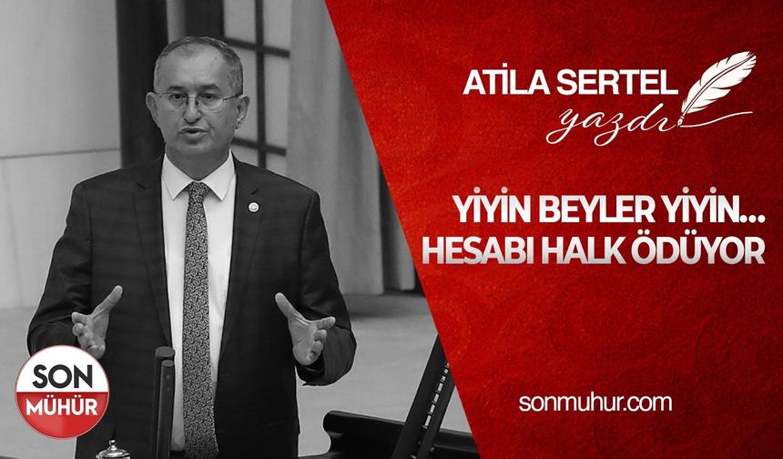 YİYİN BEYLER YİYİN… HESABI HALK ÖDÜYOR
