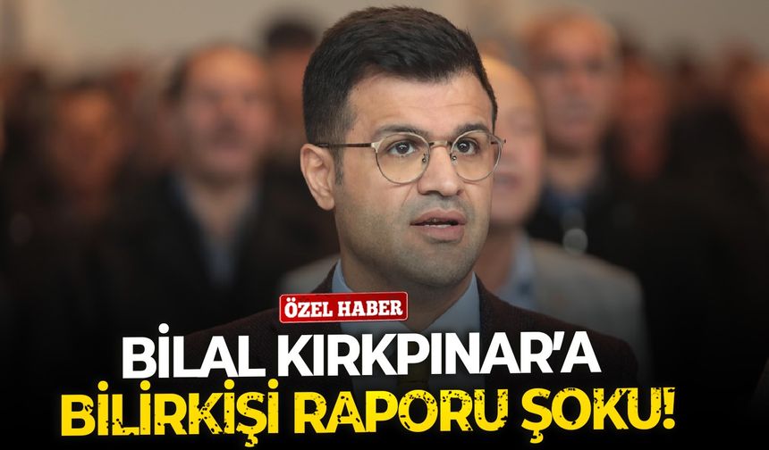 AK Partili Bilal Kırkpınar’a Bilirkişi Raporu şoku!