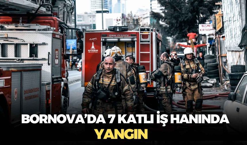 İzmir Bornova’da 7 katlı iş hanında yangın: 12 kişi itfaiye ekipleri tarafından kurtarıldı