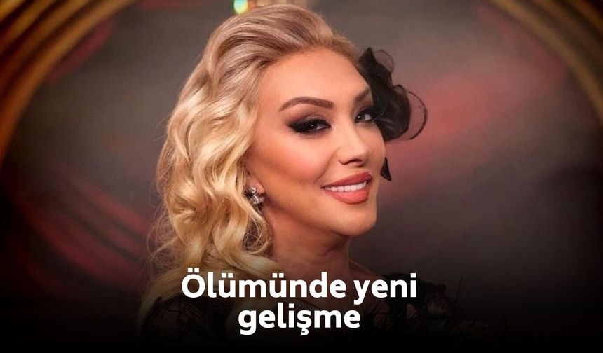 Güllü’nün şüpheli ölümünde yeni gelişme!