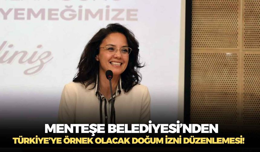 Menteşe Belediyesi’nden Türkiye’ye örnek olacak doğum izni düzenlemesi!