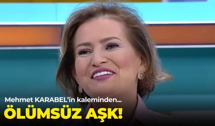 ÖLÜMSÜZ AŞK!