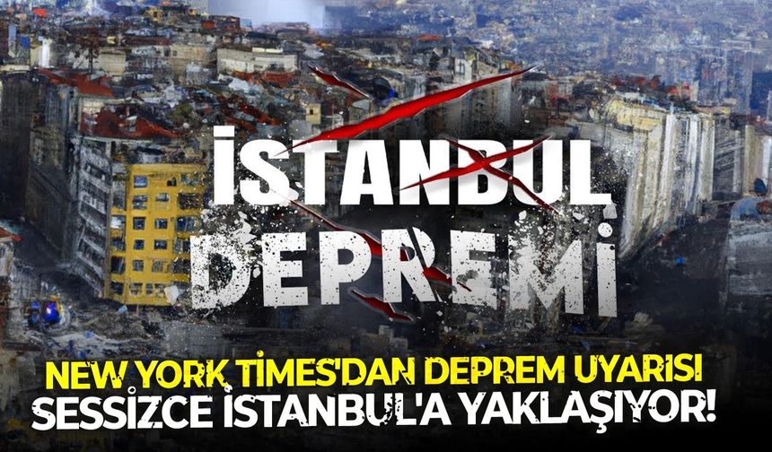 New York Times 'insanlık felaketi olacak' dedi: İstanbul'da 7 büyüklüğünde deprem beklentisi!