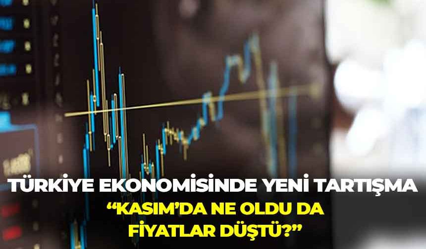 Türkiye ekonomisinde yeni tartışma: “Kasım’da ne oldu da fiyatlar düştü?”
