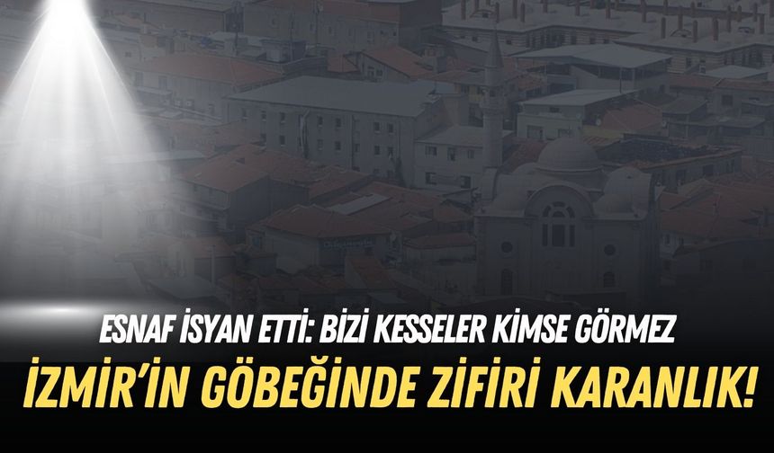 İzmir’in göbeğinde zifiri karanlık! Esnaf isyan etti: Bizi kesseler kimse görmez